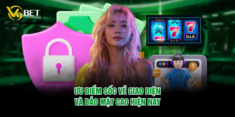 Trang chủ 27 Ưu điểm sốc về giao diện và bảo mật cao hiện nay